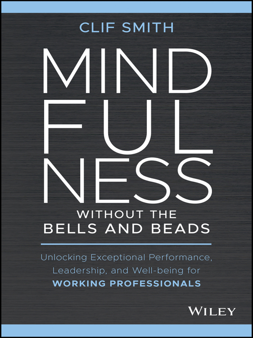 Title details for Mindfulness without the Bells and Beads by Clif Smith - Available